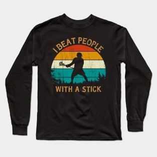 I Beat People With A Stick T-Shirt Long Sleeve T-Shirt